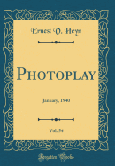 Photoplay, Vol. 54: January, 1940 (Classic Reprint)