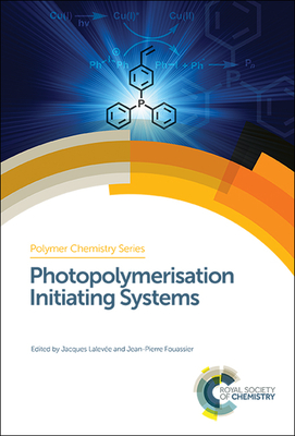 Photopolymerisation Initiating Systems - Laleve, Jacques (Editor), and Fouassier, Jean-Pierre (Editor)