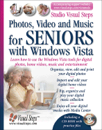 Photos, Video and Music with Windows Vista for Seniors: Learn How to Use the Windows Vista Tools for Digital Photos, Home Videos, Music and Entertainment