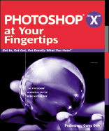 Photoshop CS at Your Fingertips: Get In, Get Out, Get Exactly What You Need - Teague, Jason Cranford, and Dietrich, Walt