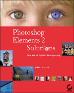 Photoshop Elements 2 Solutions: The Art of Digital Photography