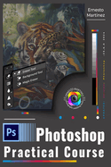 Photoshop Practical Course: Accelerated Initiation to Image Design and Editing