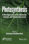 Photosynthesis: A New Approach to the Molecular, Cellular, and Organismal Levels