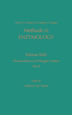 Photosynthesis and Nitrogen Fixation, Part B - Kaplan, Nathan P. (Editor-in-chief), and Colowick, Nathan P. (Editor-in-chief), and San Pietro, Anthony Gordan (Volume editor)