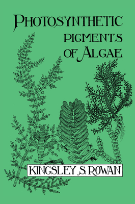 Photosynthetic Pigments of Algae - Rowan, Kingsley S.
