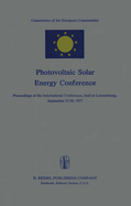 Photovoltaic Solar Energy Conference: Proceedings of the International Conference, held at Luxembourg, September 27-30, 1977