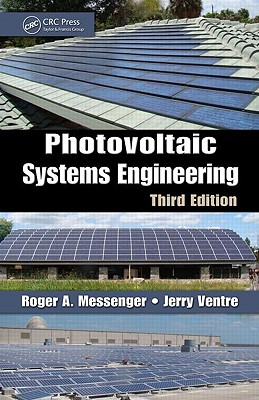 Photovoltaic Systems Engineering - Messenger, Roger A, and Abtahi, Amir