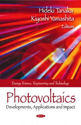 Photovoltaics: Developments, Applications & Impact - Tanaka, Hideki (Editor), and Yamashita, Kiyoshi (Editor)