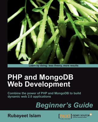 PHP and MongoDB Web Development Beginner's Guide - Islam, Rubayeet