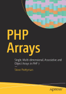 PHP Arrays: Single, Multi-Dimensional, Associative and Object Arrays in PHP 7