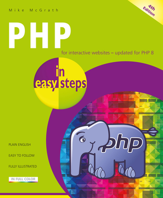 PHP in easy steps: Updated for PHP 8 - McGrath, Mike