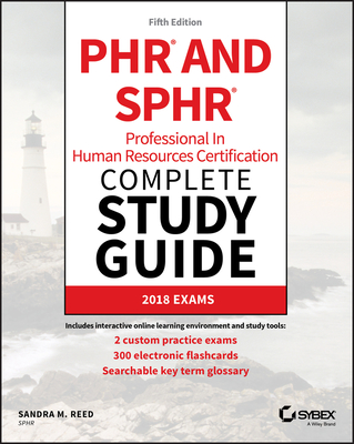 Phr and Sphr Professional in Human Resources Certification Complete Study Guide: 2018 Exams - Reed, Sandra M