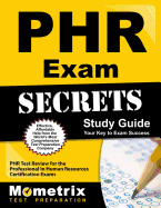Phr Exam Secrets Study Guide: Phr Test Review for the Professional in Human Resources Certification Exams
