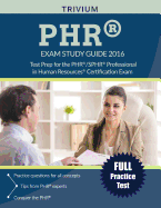 Phr(r) / Sphr(r) Exam Study Guide 2016: Test Prep for the Phr(r)/Sphr(r) Professional in Human Resources(r) Certification Exam