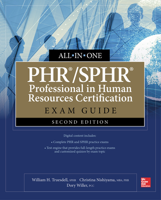 Phr/Sphr Professional in Human Resources Certification All-In-One Exam Guide, Second Edition - Truesdell, William H, and Nishiyama, Christina, and Willer, Dory