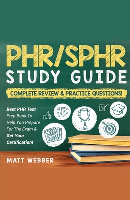 PHR/SPHR] ]]Study] ]Guide] ]Bundle!] ] 2] ]Books] ]In] ]1!] ]Complete] ]Review] ]&] ] Practice] ]Questions! - Webber, Matt