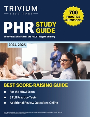 PHR Study Guide 2024-2025: 700 Practice Questions and PHR Exam Prep for the HRCI Test [8th Edition] - Hettinger, B