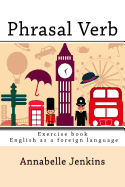 Phrasal Verb: Exercise Book - English as a Foreign Language
