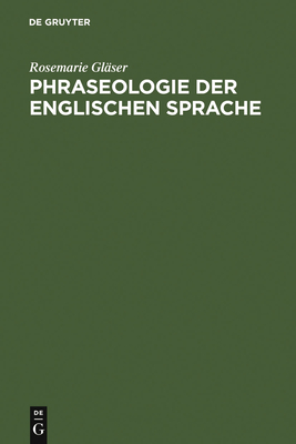 Phraseologie Der Englischen Sprache - Gl?ser, Rosemarie