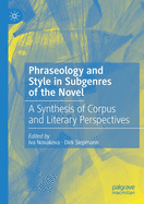 Phraseology and Style in Subgenres of the Novel: A Synthesis of Corpus and Literary Perspectives