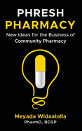 Phresh Pharmacy: New Ideas for the Business of Community Pharmacy