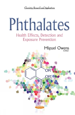 Phthalates: Health Effects, Detection & Exposure Prevention - Owens, Miguel (Editor)