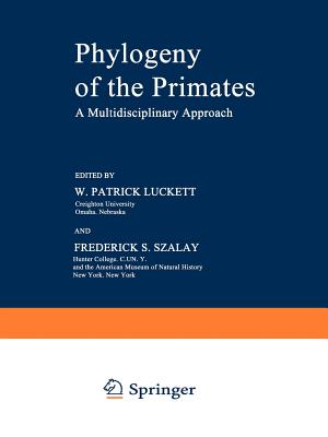 Phylogeny of the Primates: A Multidisciplinary Approach - Luckett, W. (Editor)