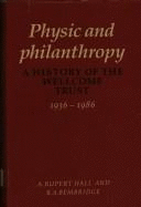 Physic and Philanthropy: A History of the Wellcome Trust 1936-1986 - Bembridge, B A, and Hall, A Rupert