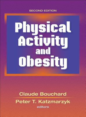 Physical Activity and Obesity - Bouchard, Claude, and Katzmarzyk, Peter T