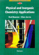 Physical and Inorganic Chemistry: Applications - Beavon, Rod, and Jarvis, Alan
