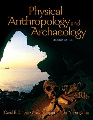 Physical Anthropology and Archaeology - Ember, Carol R, and Ember, Melvin, and Peregrine, Peter N