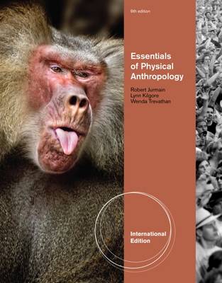 Physical Anthropology: The Essentials, International Edition - Trevathan, Wenda, and Jurmain, Robert, and Kilgore, Lynn