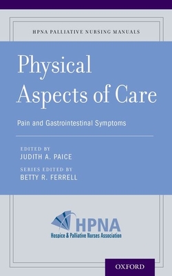 Physical Aspects of Care: Pain and Gastrointestinal Symptoms - Ferrell, Betty R, and Paice, Judith A (Editor)