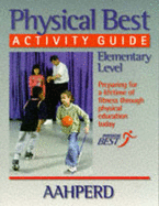 Physical Best Activity Guide, Elementary Level: American Alliance for Health, Physical Education, Recreation and Dance