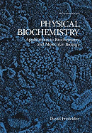 Physical Biochemistry: Applications to Biochemistry and Molecular Biology