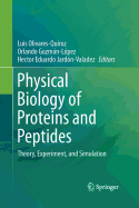 Physical Biology of Proteins and Peptides: Theory, Experiment, and Simulation