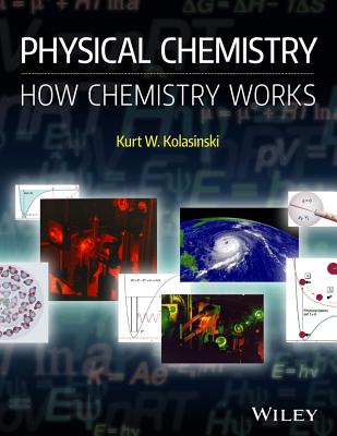 Physical Chemistry: How Chemistry Works - Kolasinski, Kurt W.