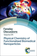 Physical Chemistry of Functionalised Biomedical Nanoparticles: Faraday Discussion 175
