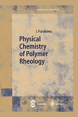 Physical Chemistry of Polymer Rheology - Furukawa, Junji