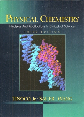 Physical Chemistry: Principles and Applications in Biological Sciences - Tinoco, Ignacio, Jr., and Wang, James Z, and Sauer, Kenneth