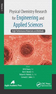 Physical Chemistry Research for Engineering and Applied Sciences, Volume Three: High Performance Materials and Methods - Pearce, Eli M (Editor), and Howell, Bob A (Editor), and Pethrick, Richard A (Editor)