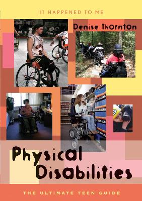 Physical Disabilities: The Ultimate Teen Guide - Thornton, Denise