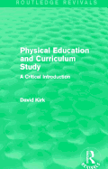 Physical Education and Curriculum Study (Routledge Revivals): A Critical Introduction