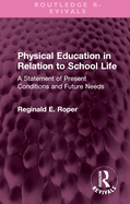 Physical Education in Relation to School Life: A Statement of Present Conditions and Future Needs