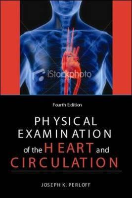 Physical Examination of the Heart and Circulation - Perloff, Joseph K