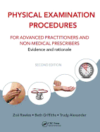 Physical Examination Procedures for Advanced Practitioners and Non-Medical Prescribers: Evidence and Rationale, Second Edition