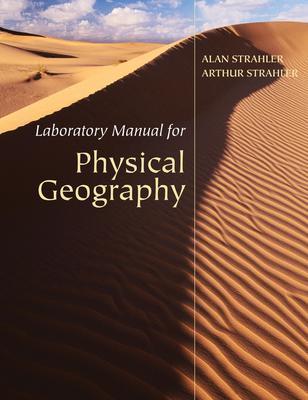 Physical Geography: Laboratory Manual - Strahler, Alan H., and Strahler, Arthur N.