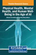 Physical Health, Mental Health, and Human Well-Being in the Age of AI