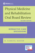 Physical Medicine and Rehabilitation Oral Board Review: Interactive Case Discussions