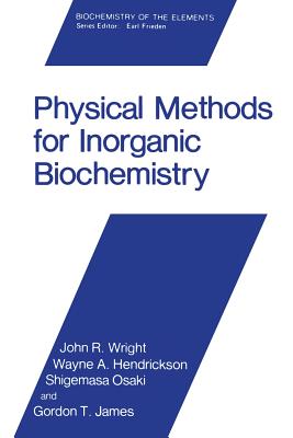 Physical Methods for Inorganic Biochemistry - Wright, John R, and Hendrickson, Wayne A, and Osaki, Shigemasa